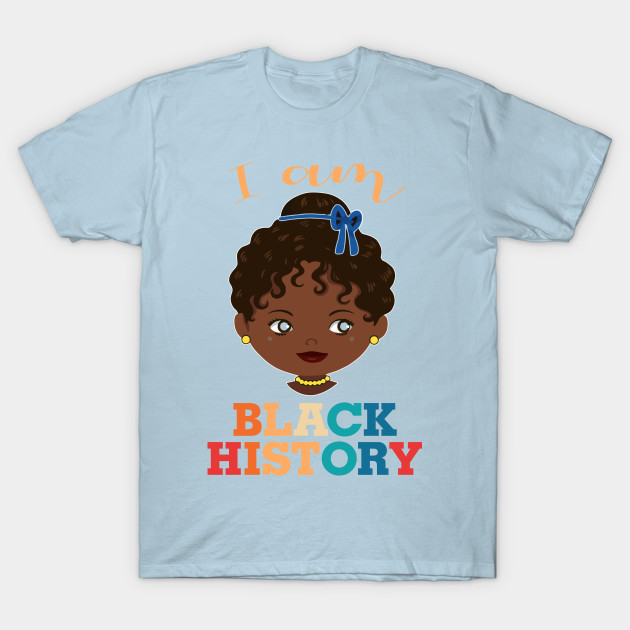 Discover I am Black History, African American, Afrocentric, Black Girl, Black Culture, Black Woman - Black History - T-Shirt