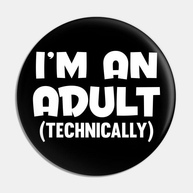 Im an Adult Technically Pin by ToWasShop