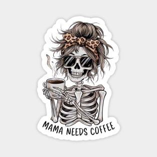 Mama Needs Coffee - Funny Skeleton Mom Gift Magnet