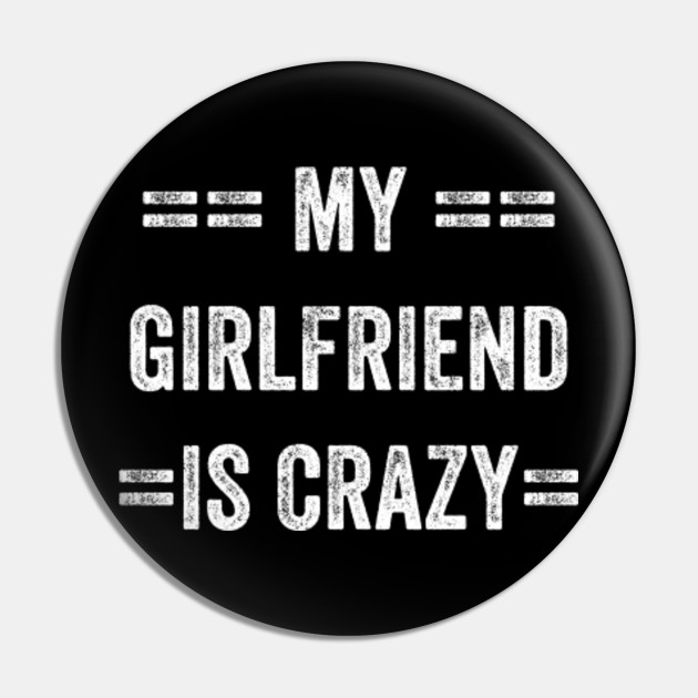 Is your girlfriend crazy