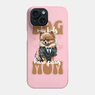 Dog Mom - My Kids Have Paws Phone Case