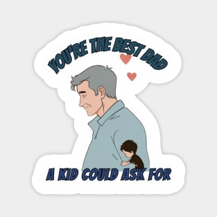 You're the best dad a kid could ask for! / Father's Day gift Magnet