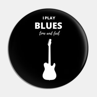 I Play Blues Tone and Feel Pin