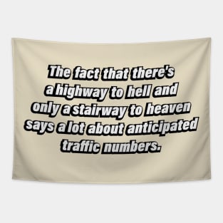 The fact that there's a highway to hell and only a stairway to heaven says a lot about anticipated traffic numbers Tapestry