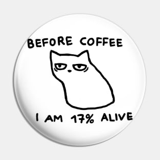 Before Coffee I am 17% Alive Pin