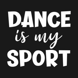 Dance is My Sport Text T-Shirt