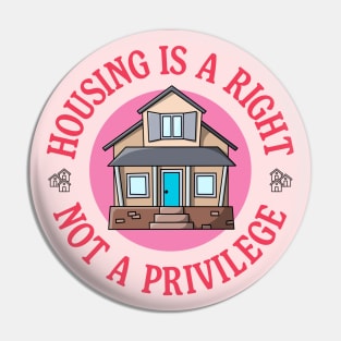 Housing Is A Right - Not A Privilege Pin