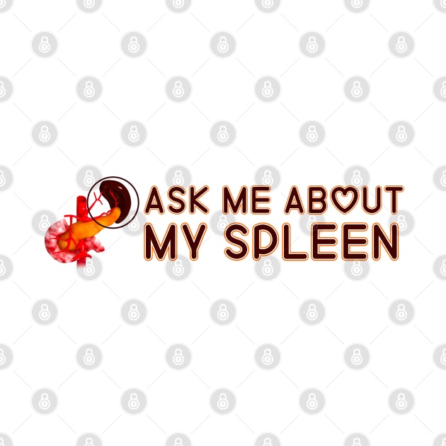 Ask Me About My Spleen by HofDraws