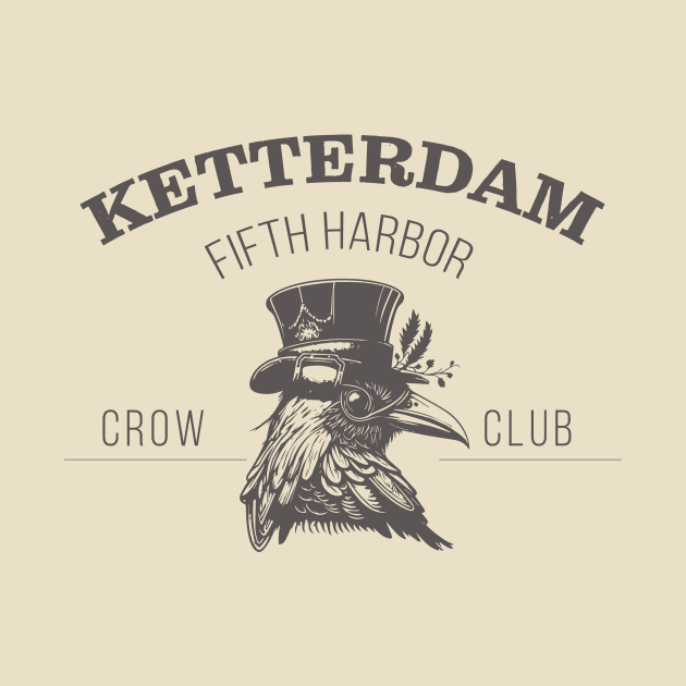 Six of Crows - Ketterdam Crow Club by OutfittersAve