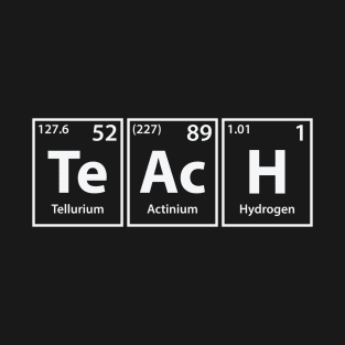 Teach (Te-Ac-H) Periodic Elements Spelling T-Shirt