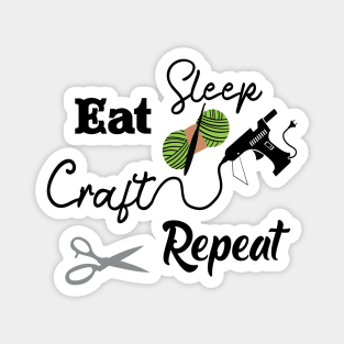 Eat, Sleep, Craft, Repeat Magnet