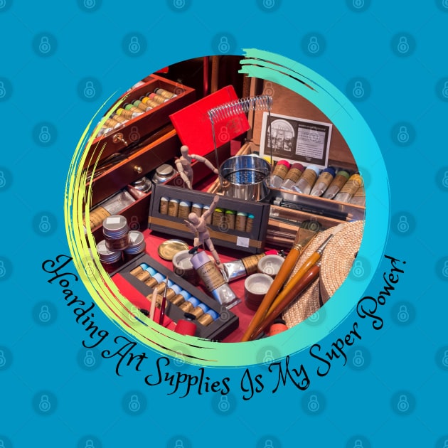 Hoarding Art Supplies Is My Super Power! by Kat Heitzman