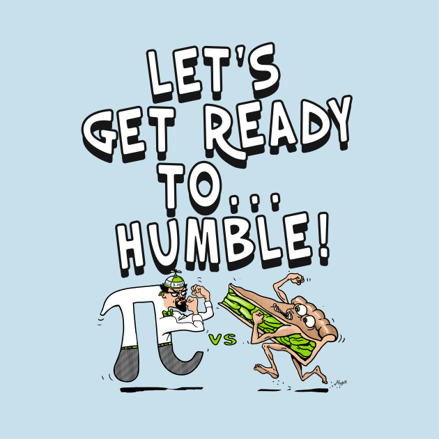 It's Pi Day Let's Get Ready to Humble by Mudge