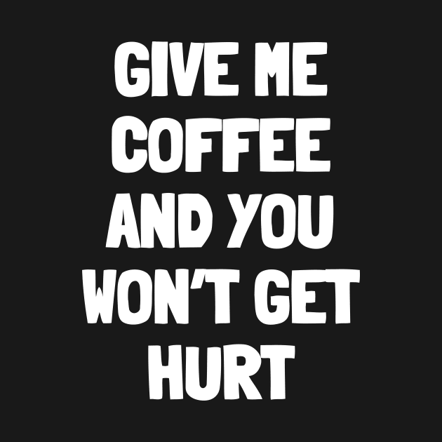 Give me coffee and you won't get hurt by White Words