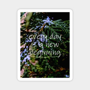 every day is a new beginning Magnet