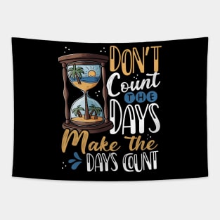 Don't Count the Days, Make the Days Count Tapestry