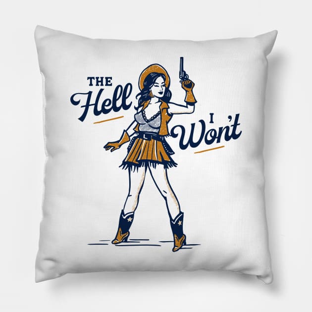 The Hell I Won't! Cute & Sassy Retro Western Cowgirl Pinup Pillow by The Whiskey Ginger