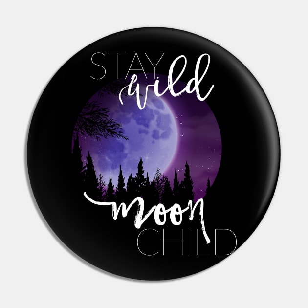 Stay Wild Moon Child Pin by erinpriest