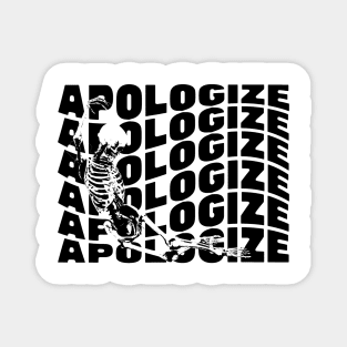 APOLOGIZE BLACK Magnet