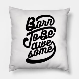 Born To Be Awesome Pillow