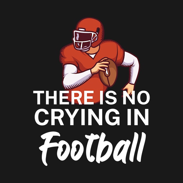 There is no crying in football by maxcode