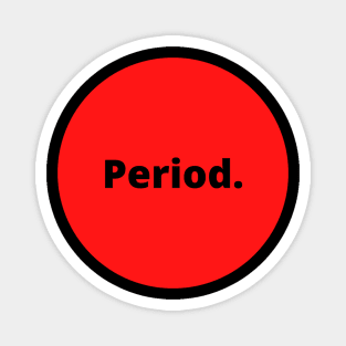 Period. Magnet