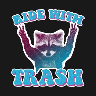 Ride with Trash panda raccoon T-Shirt