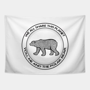 Polar Bear - We All Share This Planet - light colors Tapestry