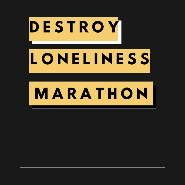 Destroy Loneliness Marathon by Valentin Cristescu