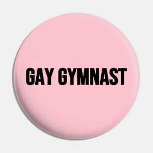 GAY GYMNAST (Black text) Pin