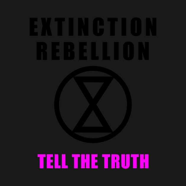 Discover Extinction Rebellion - Tell The Truth - Extinction Rebellion - T-Shirt