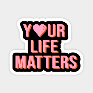 Your Life Matters Magnet