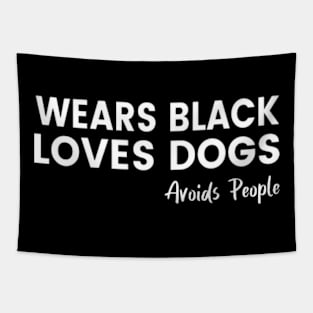 Wears Black, Loves Dogs, Avoids People Funny Shirt. Dog Lover Sarcastic Shirt Tapestry