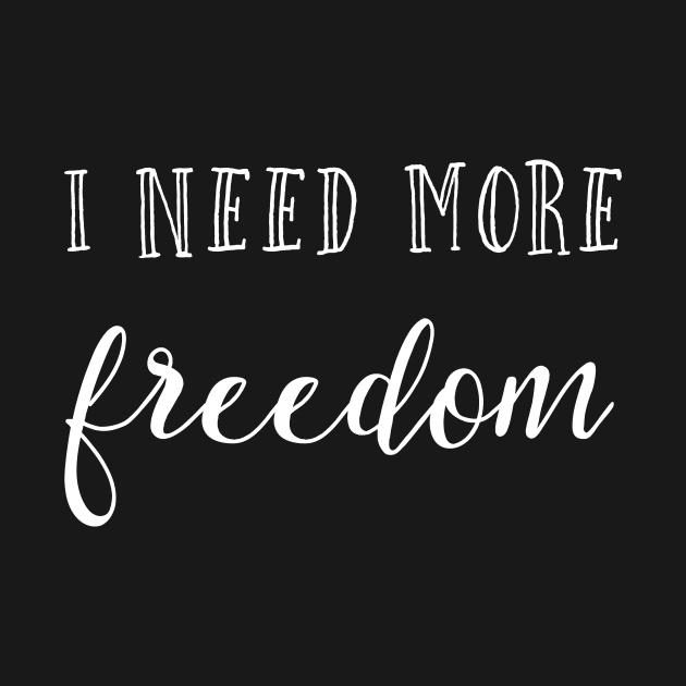 I need more freedom by inspireart