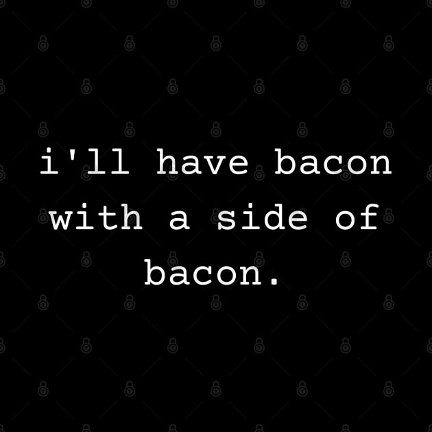 I'll Have Bacon with a Side of Bacon by TeaTimeTs