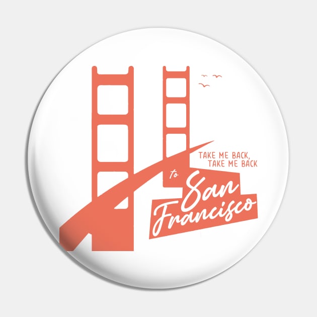 Take Me Back San Francisco Pin by xxkristen