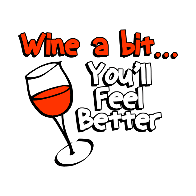Wine a Bit You'll Feel Better by PattisonAvePhanatics