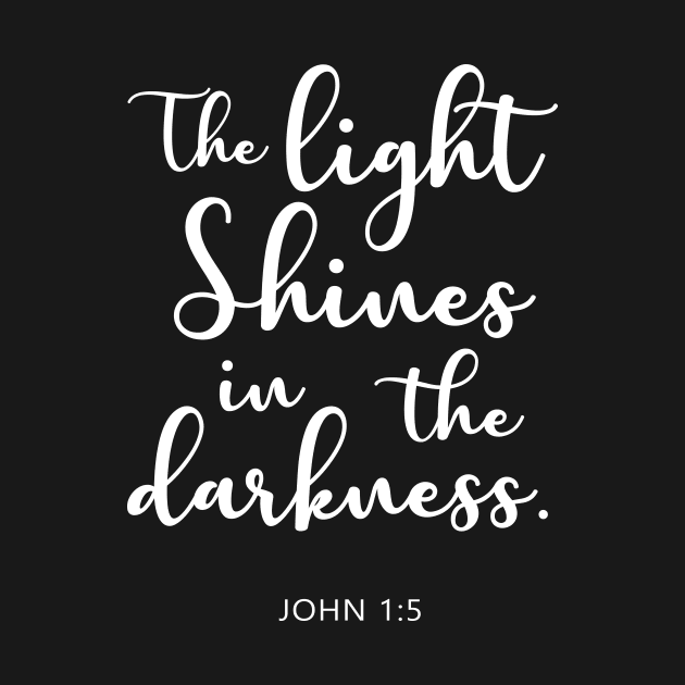 BIBLE VERSE John 1:5 "The light shines in the darkness." by Sassify