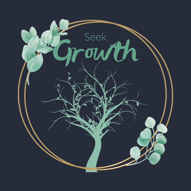 Discover Seek Growth - Growth - T-Shirt