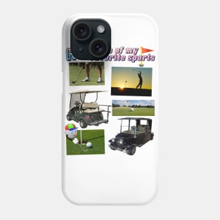 Golf Shirt "GOLF IS ONE OF MY FAVORITE SPORTS" Golfer gifts Phone Case