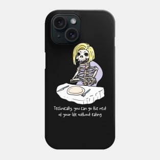 Technically you can go the rest of your life without eating - funny tshirt Phone Case