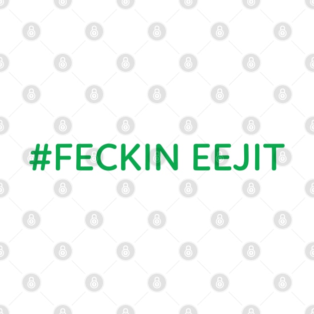 Feckin Eejit Irish Slang by thegoldenyears