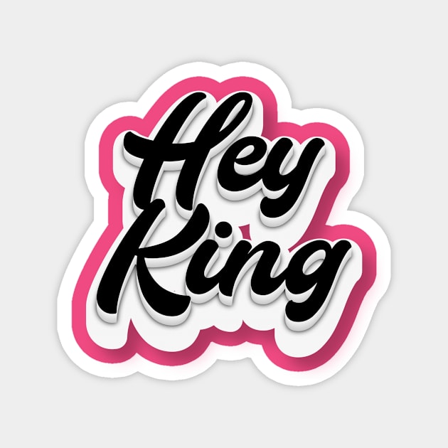 Hey King Magnet by Fly Beyond