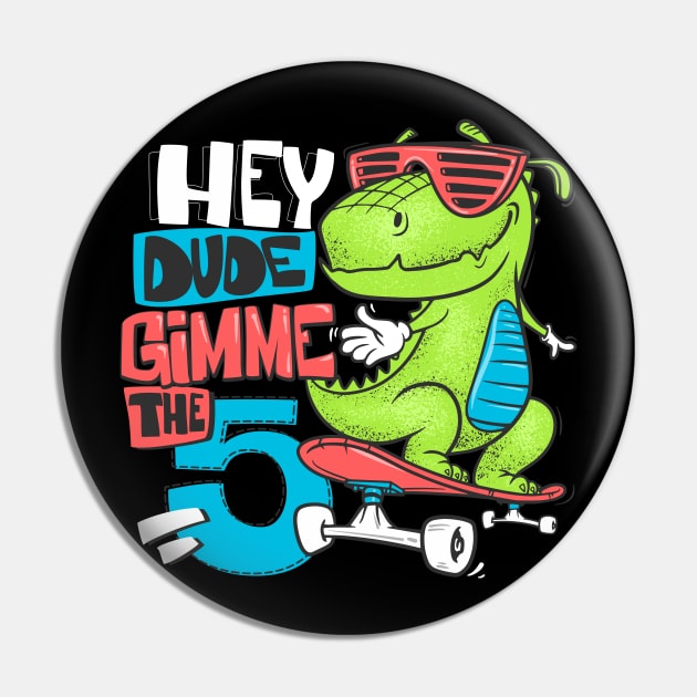 Hey Dude Gimme the 5 Pin by NoonDesign