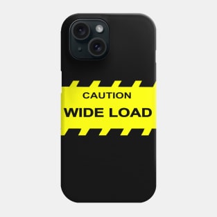 Caution Wide Load Phone Case