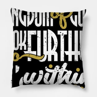 Kingdom of God is Within Me Pillow