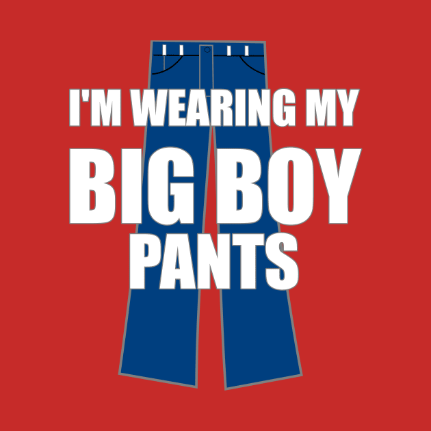 I'm Wearing My Big Boy Pants by FlashMac