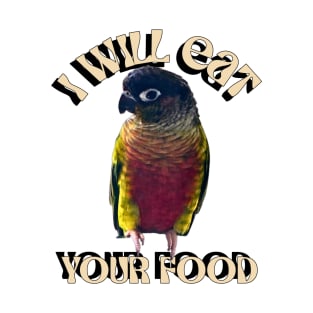 I Will Eat Your Food Green Cheek Conure Parrot Bird, Love birds T-Shirt