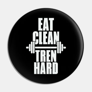 Eat Clean Tren Hard. Gym Pin