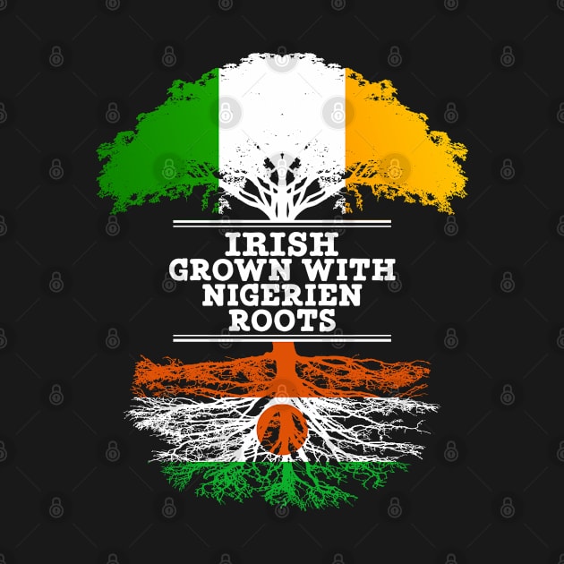 Irish Grown With Nigerien Roots - Gift for Nigerien With Roots From Niger by Country Flags